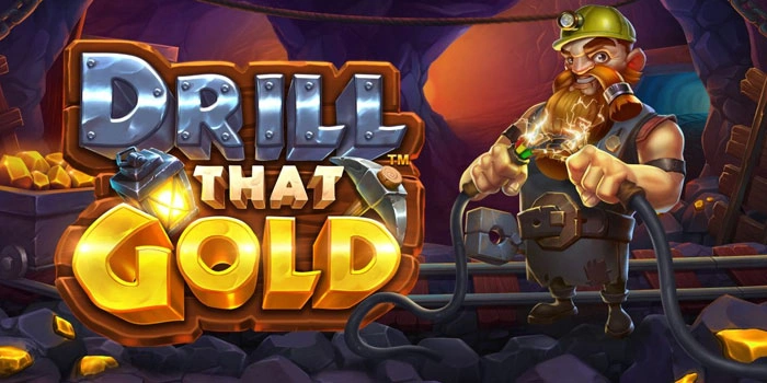 Raih Cuan Di Slot Drill That Gold Dengan Modal Minim
